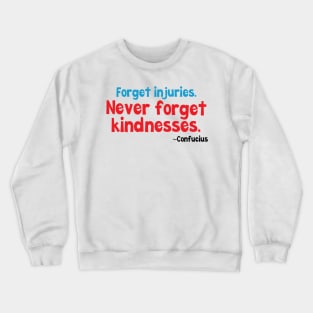 Never forget kindnesses Crewneck Sweatshirt